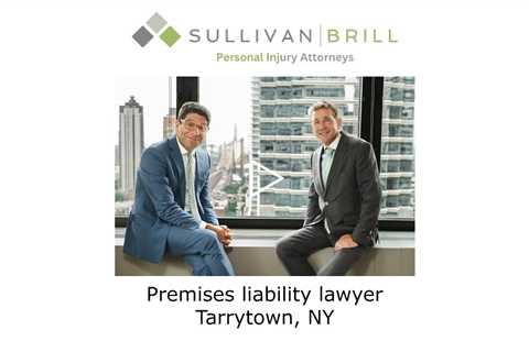 Premises liability lawyer Tarrytown, NY - Sullivan Brill Personal Injury Attorneys