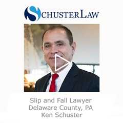 Slip and Fall Lawyer Delaware County, PA