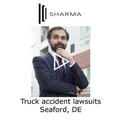 Truck accident lawsuits Seaford, DE - The Sharma Law Firm