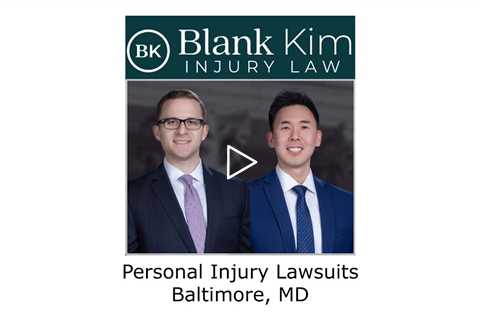 Personal injury lawsuits Baltimore, MD - Blank Kim Injury Law