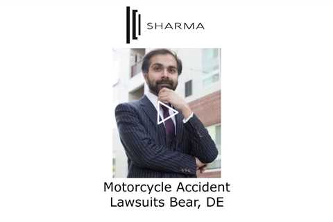 Motorcycle Accident Lawsuits Bear, DE - The Sharma Law Firm