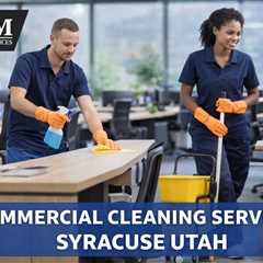 Commercial Cleaning Services Syracuse Utah