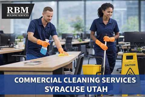 Commercial Cleaning Services Syracuse Utah