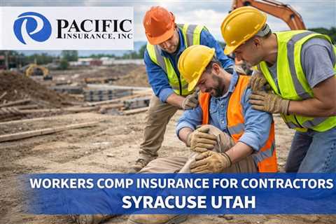 Workers Comp Insurance for Contractors Syracuse Utah