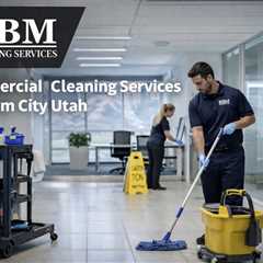Commercial Cleaning Services Brigham City Utah