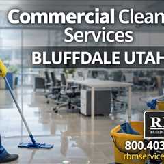 Commercial Cleaning Services Bluffdale Utah