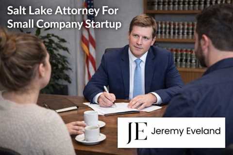 Salt Lake Attorney For Small Company Startup