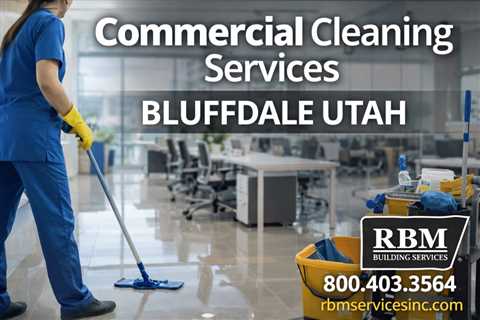 Commercial Cleaning Services Bluffdale Utah