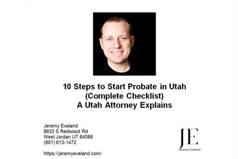 10 Steps to Start Probate in Utah (Complete Checklist) A Utah Attorney Explains