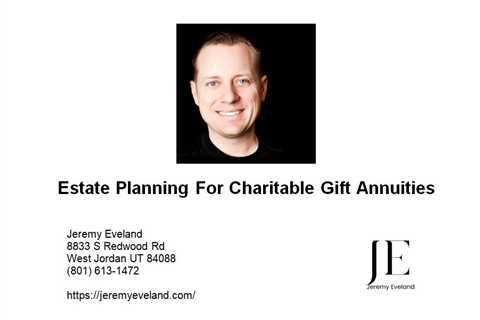 Estate Planning For Charitable Gift Annuities