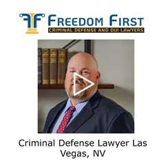 Criminal Defense Lawyer Las Vegas, NV - Freedom First Criminal Defense and DUI Lawyers