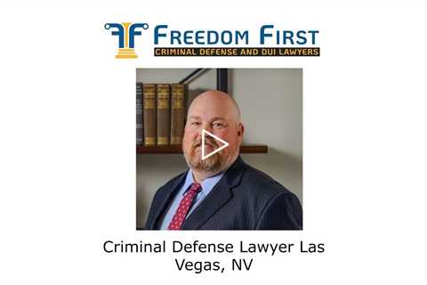 Criminal Defense Lawyer Las Vegas, NV - Freedom First Criminal Defense and DUI Lawyers